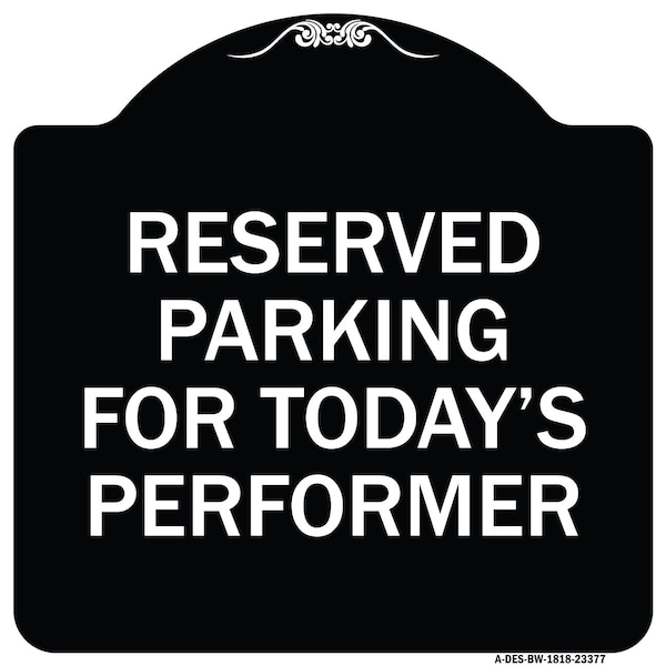 Signmission Parking Reserved for Todays Performer Heavy-Gauge Aluminum Sign, 18" x 18", BW-1818-23377 A-DES-BW-1818-23377 - main